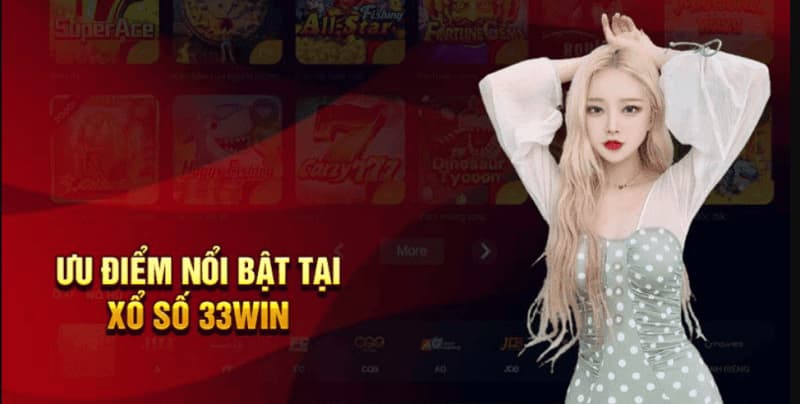 33Win Xổ số: Trang chơi đánh đề online uy tín VN 4 Tại sao anh em nên chọn 33Win để chơi Xổ số