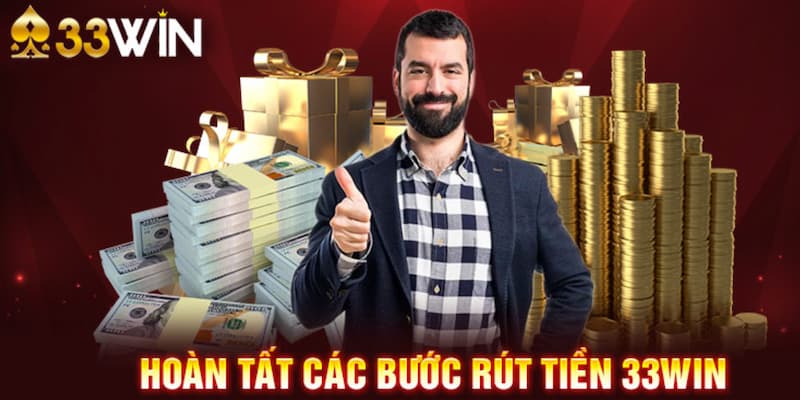 33Win Rút tiền: Những thao tác đơn giản và dễ dàng 6 Lưu ý cần nắm được về khi rút tiền
