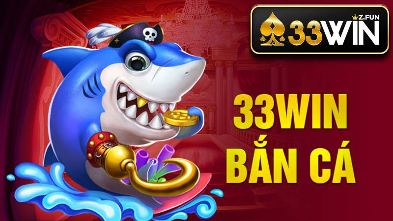 33Win Bắn cá: Cách chơi dễ dàng dành cho người mới 1 33Win Bắn cá